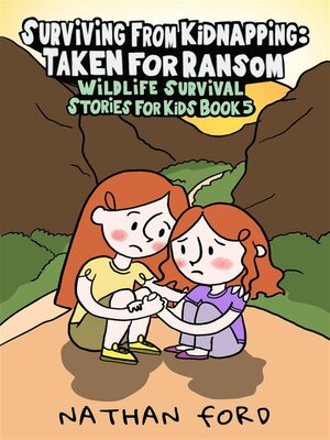 cover image of Surviving From Kidnapping--Taken for Ransom (Wildlife Survival Stories for Kids Book 5)(Full Length Chapter Books for Kids Ages 6-12) (Includes Children Educational Worksheets)